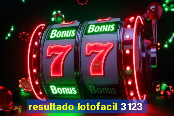 resultado lotofacil 3123